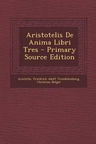 Cover of Aristotelis de Anima Libri Tres - Primary Source Edition