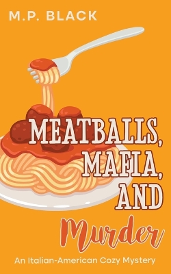 Book cover for Meatballs, Mafia, and Murder