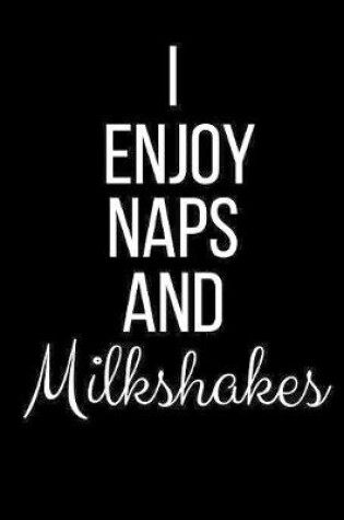 Cover of I Love Naps And Milkshakes