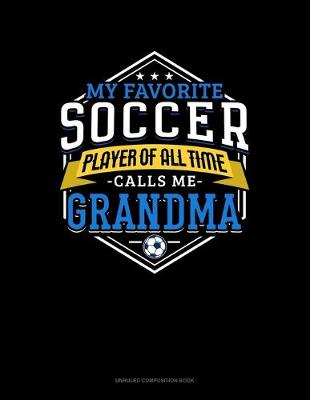 Book cover for My Favorite Soccer Player Of All Time Calls Me Grandma