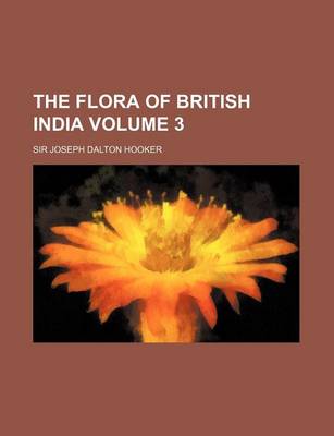 Book cover for The Flora of British India Volume 3