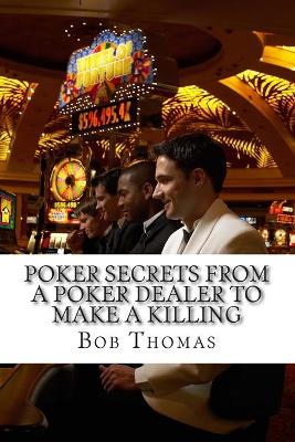Book cover for Poker Secrets From A Poker Dealer To Make A Killing