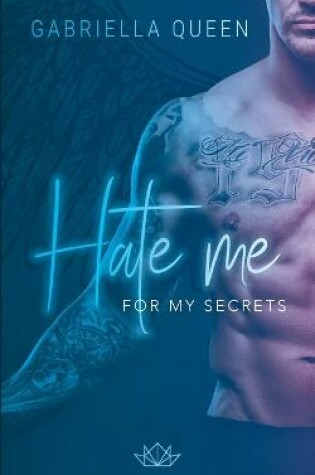 Cover of Hate me for my Secrets