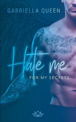 Book cover for Hate me for my Secrets