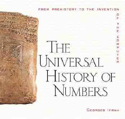 Book cover for The Universal History of Numbers: from Prehistory to the Invention of the Computer