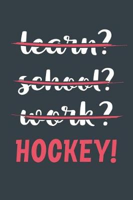 Book cover for Learn? School? Work? Hockey!