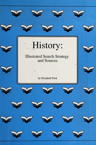 Cover of History: Illustrated Search Strategy and Sources (Library Research Guide)