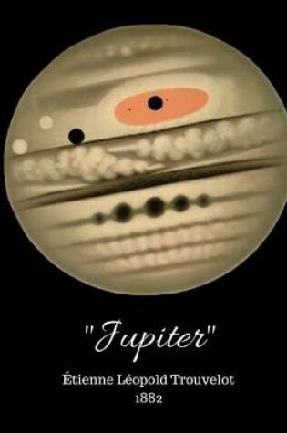 Cover of Jupiter by Etienne Leopold Trouvelot 200 Page Composition Notebook