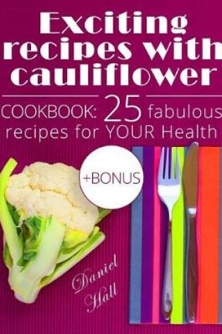 Cover of Exciting recipes with cauliflower. Cookbook
