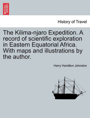 Book cover for The Kilima-Njaro Expedition. a Record of Scientific Exploration in Eastern Equatorial Africa. with Maps and Illustrations by the Author.