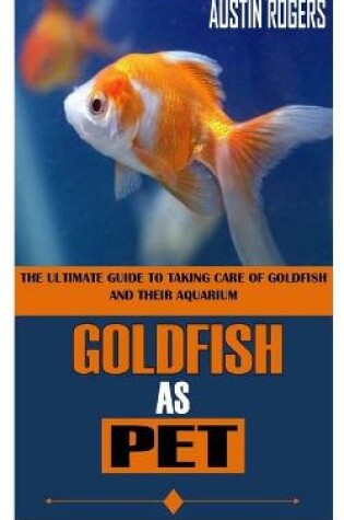 Cover of Goldfish as Pet