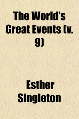 Book cover for The World's Great Events (Volume 9); An Indexed History of the World from Earliest Times to the Present Day