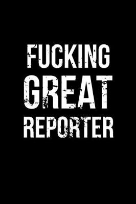 Book cover for Fucking Great Reporter