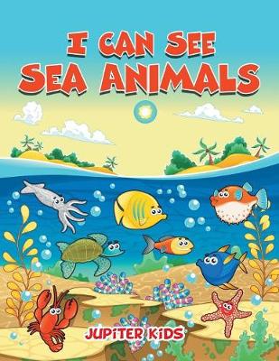 Book cover for I Can See Sea Animals