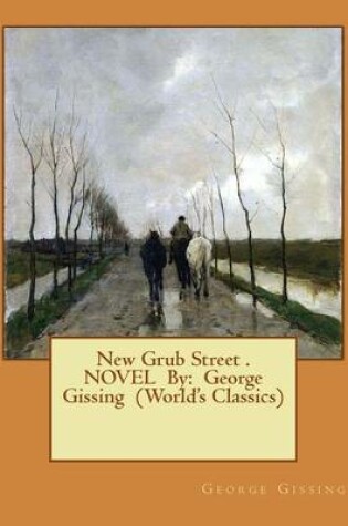 Cover of New Grub Street . NOVEL By