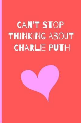 Book cover for Can't Stop Thinking About Charlie Puth