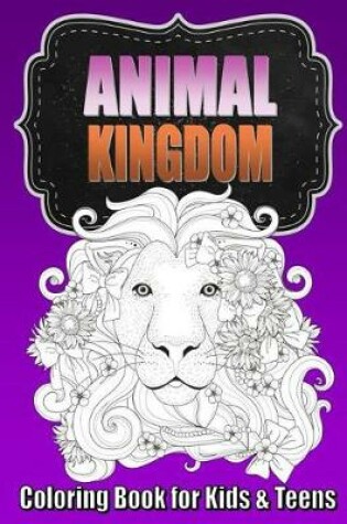 Cover of Animal Coloring Book for Older Kids & Teens Perfect for Boys & Girls