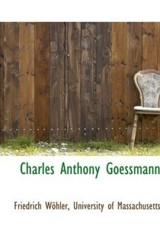 Cover of Charles Anthony Goessmann