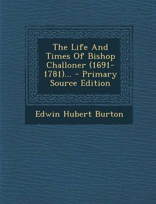 Book cover for The Life and Times of Bishop Challoner (1691-1781)...