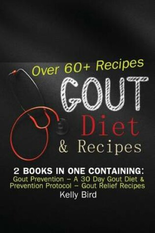 Cover of Gout Diet & Recipes - 2 Books in 1 Containing