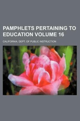 Cover of Pamphlets Pertaining to Education Volume 16