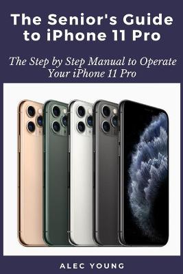 Book cover for The Senior's Guide to iPhone 11 Pro