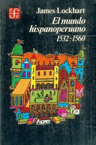 Cover of El Mundo Hispanoperuano, 1532-1560