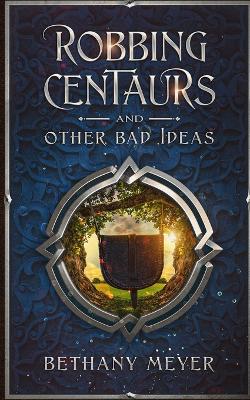 Book cover for Robbing Centaurs and Other Bad Ideas