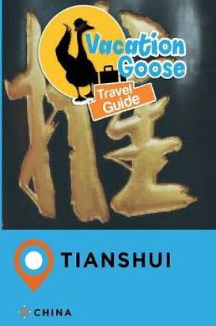 Cover of Vacation Goose Travel Guide Tianshui China