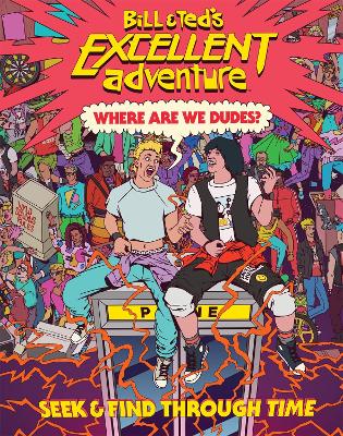 Book cover for Bill & Ted's Excellent Adventure(TM): Where Are We, Dudes?