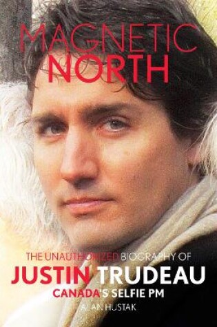 Cover of Magnetic North: Justin Trudeau