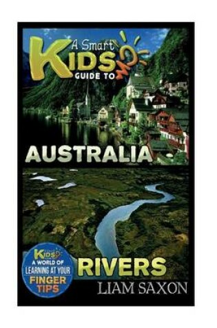 Cover of A Smart Kids Guide to Australia and Rivers
