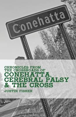 Book cover for (Chronicles from the Crossroads of) Conehatta, Cerebral Palsy & the Cross