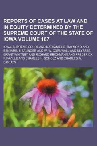 Cover of Reports of Cases at Law and in Equity Determined by the Supreme Court of the State of Iowa Volume 187