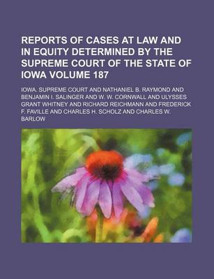 Book cover for Reports of Cases at Law and in Equity Determined by the Supreme Court of the State of Iowa Volume 187