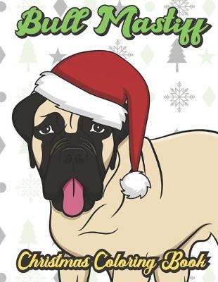 Book cover for Bull Mastiff Christmas Coloring Book