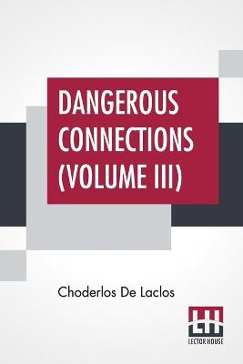 Book cover for Dangerous Connections (Volume III)