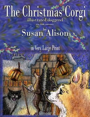Book cover for The Christmas Corgi - illustrated doggerel - (in full colour) - in Very Large Print