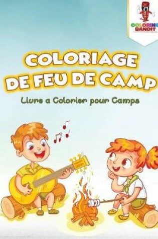 Cover of Coloriage de Feu de Camp