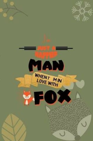 Cover of I'm Just A Happier Man When I'm In Love With Fox
