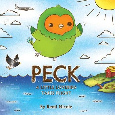 Book cover for Peck - A Little Lovebird Takes Flight