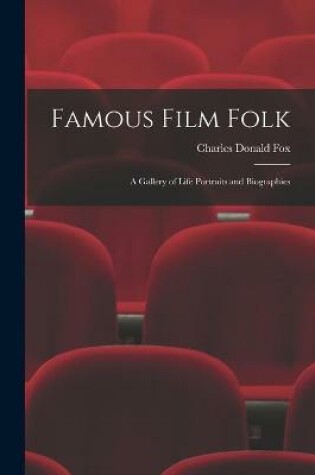 Cover of Famous Film Folk; a Gallery of Life Portraits and Biographies