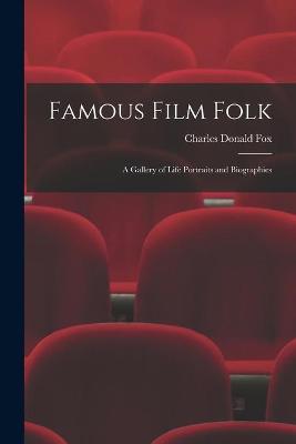 Book cover for Famous Film Folk; a Gallery of Life Portraits and Biographies