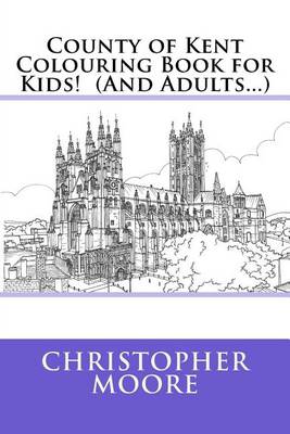 Book cover for County of Kent Colouring Book for Kids! (And Adults...)