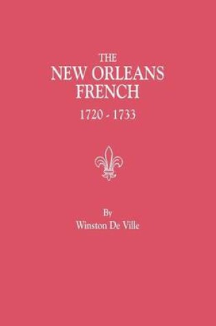 Cover of The New Orleans French, 1720-1733