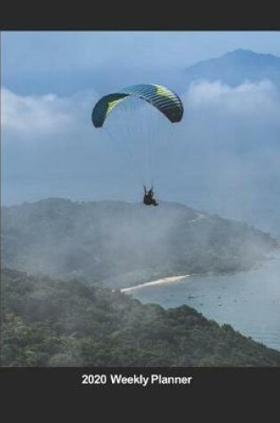 Cover of Plan On It 2020 Weekly Calendar Planner - I Love Paragliding - Extreme Sports