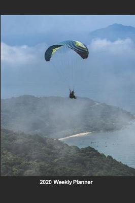 Book cover for Plan On It 2020 Weekly Calendar Planner - I Love Paragliding - Extreme Sports