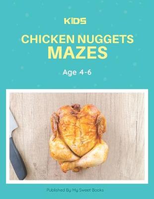Book cover for Kids Chicken Nugget Mazes Age 4-6