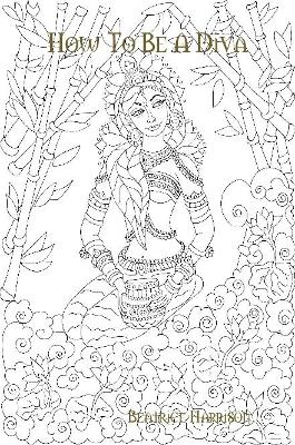 Book cover for "How To Be A Diva:" A Fantasy Novel Coloring Book Features Over 100 Elegant Pages Variety of Fashion Divas of Their Own Style and Fashion (Adult Coloring Book) Book Edition: 3
