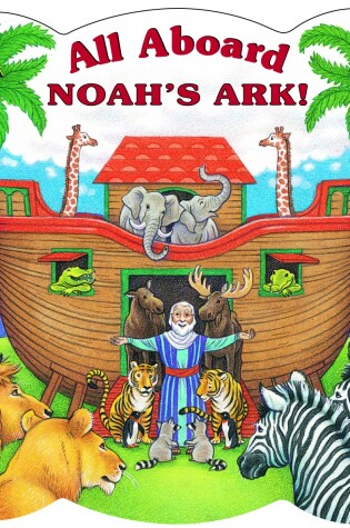 Cover of All Aboard Noah's Ark!